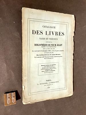 Catalogue des livres rares et précieux composant la bibliothèque de Feu M. Gillet. Conseiller à l...