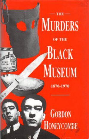 THE MURDERS OF THE BLACK MUSEUM 1870-1970