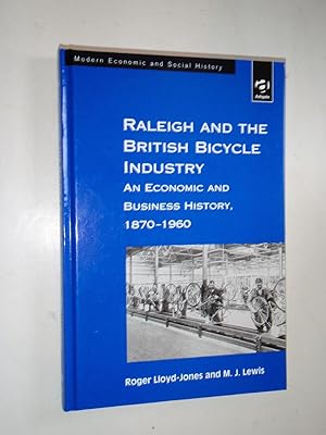 Imagen del vendedor de Raleigh and the British Bicycle Industry: An Economic and Business History, 1870?1960: An Economic and Business History, 1870-1960 (Modern Economic and Social History) a la venta por Westgate Bookshop