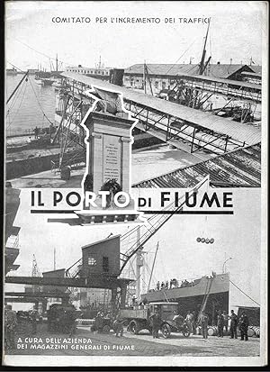 Seller image for Il porto di Fiume A cura dell'Azienda dei Magazzini generali di Fiume for sale by Libreria Tara