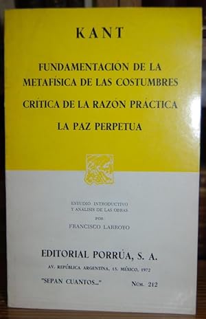 Seller image for FUNDAMENTACION DE LA METAFISICA DE LAS COSTUMBRES. CRITICA DE LA RAZON PRACTICA. LA PAZ PERPETUA for sale by Fbula Libros (Librera Jimnez-Bravo)