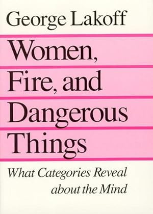 Imagen del vendedor de Women, Fire and Dangerous Things : What Categories Reveal About the Mind a la venta por AHA-BUCH GmbH