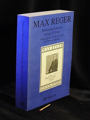 Max Reger; Briefwechsel mit dem Verlag C.F. Peters - aus der Reihe: Veröffentlichungen des Max-Re...