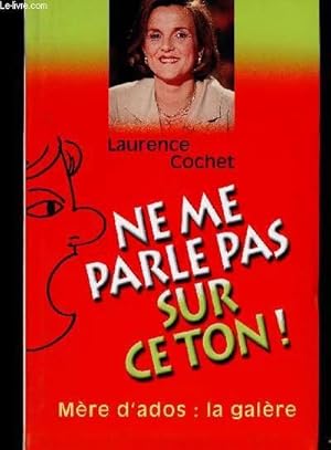 Seller image for Ne me parle plus sur ce ton ! for sale by Le-Livre