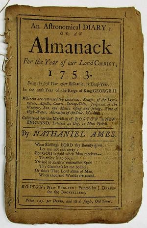 AN ASTRONOMICAL DIARY, OR, AN ALMANACK FOR THE YEAR OF OUR LORD CHRIST, 1753. CALCULATED FOR THE ...