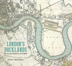 Imagen del vendedor de London's Docklands : An Illustrated History a la venta por GreatBookPrices