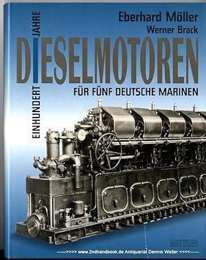 Einhundert Jahre Dieselmotoren für fünf deutsche Marinen : mit einem Abschnitt über Diesel-getrie...