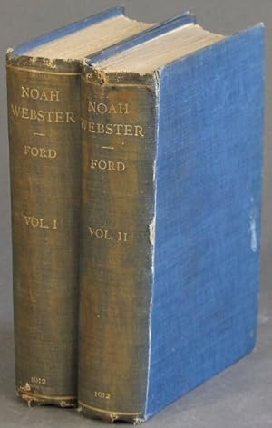 Notes on the life of Noah Webster. Compiled by Emily Ellsworth Fowler Ford. Edited by Emily Ellsw...