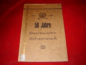 50 Jahre Geschichte des Bezirksvereins Wilhelmstadt. 1877 - 1927. Zusammengestellt von A. Lüdke, ...