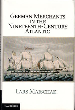 Seller image for German Merchants in the Nineteenth-Century Atlantic for sale by Kenneth Mallory Bookseller ABAA