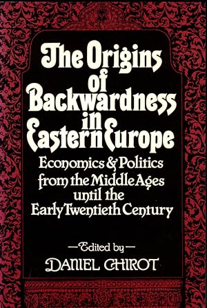 Imagen del vendedor de The Origins of Backwardness in Eastern Europe: Economics and Politics from the Middle Ages until the Early Twentieth Century a la venta por Kenneth Mallory Bookseller ABAA