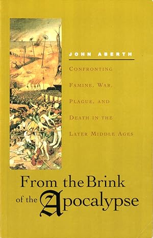 Bild des Verkufers fr From the Brink of Apocalypse: Confronting Famine, War, Plague, and Death in the Later Middle Ages zum Verkauf von Kenneth Mallory Bookseller ABAA