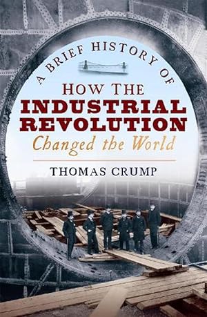 Seller image for A Brief History of How the Industrial Revolution Changed the World (Paperback) for sale by Grand Eagle Retail