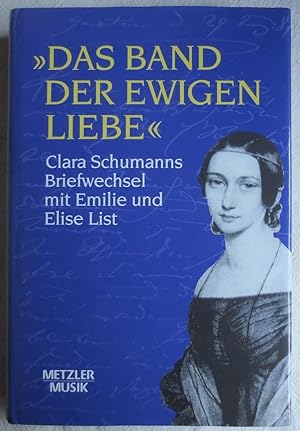 Bild des Verkufers fr Das Band der ewigen Liebe" : Briefwechsel mit Emilie und Elise List zum Verkauf von VersandAntiquariat Claus Sydow