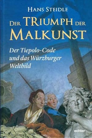 Bild des Verkufers fr Der Triumph der Malkunst : Der Tiepolo-Code und das Wrzburger Weltbild zum Verkauf von AHA-BUCH GmbH