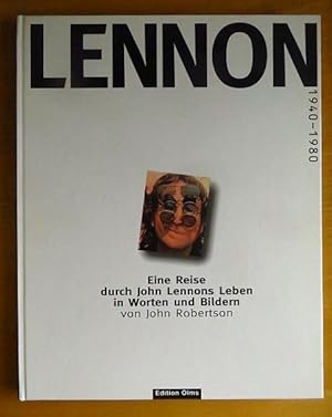 Bild des Verkufers fr Lennon 1940 - 1980 : [eine Reise durch John Lennons Leben in Worten und Bildern]. [von John Robertson. bers.: Peter von Stahl] zum Verkauf von Antiquariat Blschke