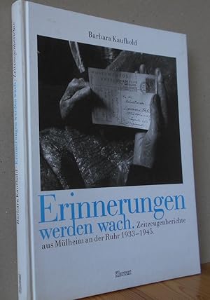 Bild des Verkufers fr Erinnerungen werden wach : Zeitzeugenberichte aus Mlheim an der Ruhr 1933 - 1945. hrsg. vom Kulturbetrieb der Stadt Mlheim an der Ruhr. Barbara Kaufhold zum Verkauf von Versandantiquariat Gebraucht und Selten