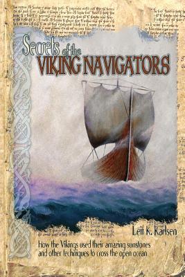 Seller image for Secrets of the Viking Navigators: How the Vikings Used Their Amazing Sunstones and Other Techniques to Cross the Open Ocean (Paperback or Softback) for sale by BargainBookStores