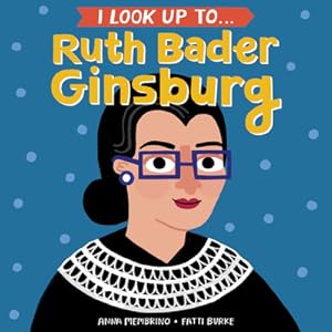 Seller image for I Look Up To. Ruth Bader Ginsburg (Board Book) for sale by BargainBookStores