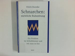 Seller image for Schnarchen: nchtliche Ruhestrung : ein Problem im Schlafzimmer und wie man es lst. for sale by ANTIQUARIAT FRDEBUCH Inh.Michael Simon