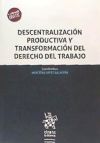 Descentralización Productiva y Transformación del Derecho del Trabajo