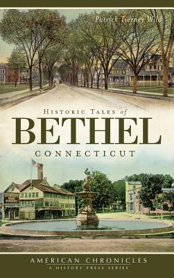 Seller image for Historic Tales of Bethel, Connecticut (Hardback or Cased Book) for sale by BargainBookStores