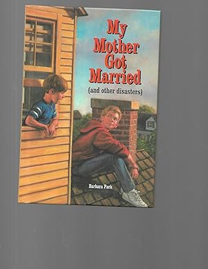 Imagen del vendedor de My Mother Got Married and Other Disasters (Barbara Park Reissues) a la venta por TuosistBook