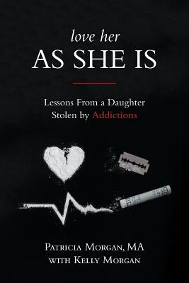 Seller image for Love Her as She Is: Lessons from a Daughter Stolen by Addictions (Paperback or Softback) for sale by BargainBookStores