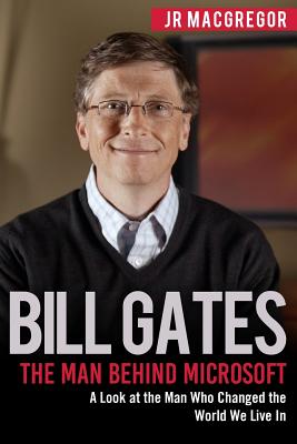 Seller image for Bill Gates: The Man Behind Microsoft: A Look at the Man Who Changed the World We Live in (Paperback or Softback) for sale by BargainBookStores