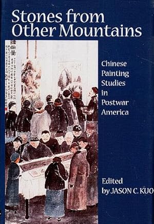 Stones from Other Mountains: Chinese Painting Studies in Postwar America