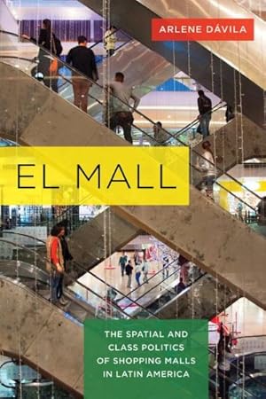 Seller image for El Mall : The Spatial and Class Politics of Shopping Malls in Latin America for sale by GreatBookPrices