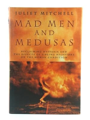 Seller image for Mad Men and Medusas: Reclaiming Hysteria and the Effect of Sibling Relationships on the Human Condition for sale by PsychoBabel & Skoob Books