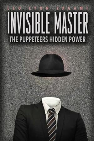 Imagen del vendedor de Invisible Master : The Puppeteers Hidden Power a la venta por GreatBookPrices