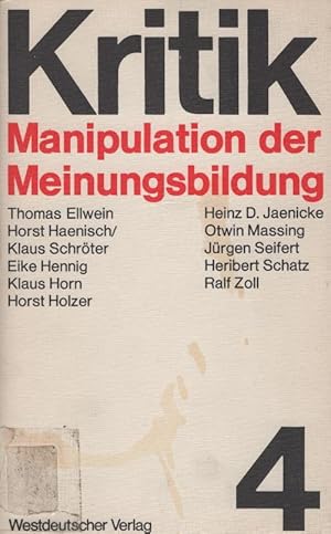 Bild des Verkufers fr Manipulation der Meinungsbildung : Zum Problem hergestellter ffentlichkeit. Hrsg. von Ralf Zoll / Kritik ; Bd. 4 zum Verkauf von Schrmann und Kiewning GbR