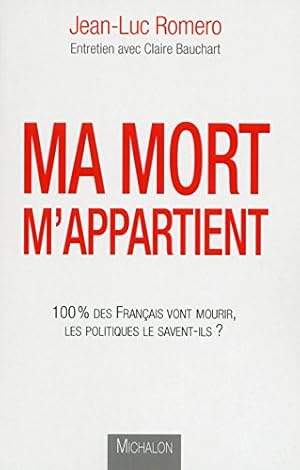 Bild des Verkufers fr Ma mort m'appartient : 100 % des Franais vont mourir les politiques le savent-ils zum Verkauf von librairie philippe arnaiz