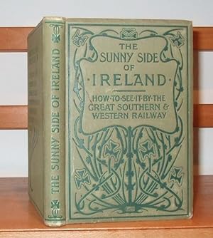 The Sunny Side of Ireland. How to See it By the Great Southern and Western Railway
