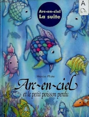 Image du vendeur pour ARC-EN-CIEL ET LE PETIT POISSON PERDU mis en vente par Le-Livre