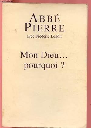 Seller image for MON DIEU . POURQUOI ? : PETITES MEDITATIONS SUR LA FOI CHRETIENNE ET LE SENS DE LA VIE for sale by Le-Livre