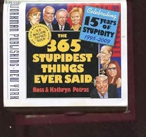 Seller image for THE 365 STUPIDEST THINGS EVER SAID - CELEBRATING 15 YEARS OF STUPIDITY 1995-2009 for sale by Le-Livre