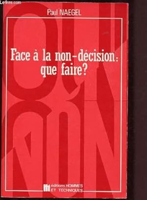 Image du vendeur pour FACE A NON-DECISION : QUE FAIRE ? mis en vente par Le-Livre