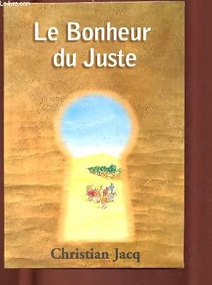 Seller image for LE BONHEUR DU JUSTE (ROMAN : A Hraklopolis, capitale de l'Empire, en 2160 avant J-C, Anoup a dcid de faire fortune) for sale by Le-Livre