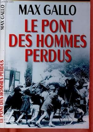 Seller image for LE PONT DES HOMMES PERDUS (ROMAN : Juin 1940 : l'arme franaise en dbcle, les communications coupes, un pont qui doit sauter, l'honneur d'un capitaine et l'attente d'une poigne d'hommes, perdus.) for sale by Le-Livre