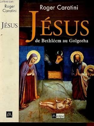 Image du vendeur pour JESUS DE BETHLEEM AU GOLGOTHA mis en vente par Le-Livre