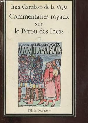 Bild des Verkufers fr COMMENTAIRES ROYAUX SUR LE PEROU DES INCAS - TOME III - 1 VOLUME zum Verkauf von Le-Livre