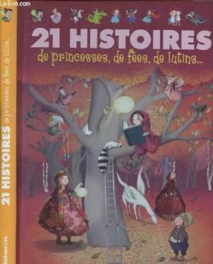 Image du vendeur pour 21 HISTOIRES DE PRINCESSES, DE FEES, DE LUTINS . : La potion rate, Baudouin et l'preuve du pic Noir, La fe Soleilette, Le dragon qui voulait devenir chevalier, Petite fe n'a pas de Papa, Daphn doigt dans le nez,etc mis en vente par Le-Livre