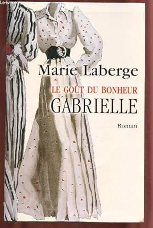 Bild des Verkufers fr LE GOUT DU BONHEUR : GABRIELLE (ROMAN) zum Verkauf von Le-Livre
