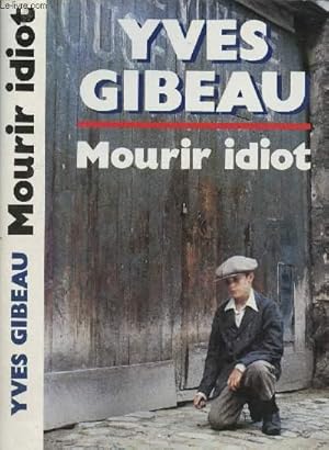 Image du vendeur pour MOURIR IDIOT (ROMAN) mis en vente par Le-Livre