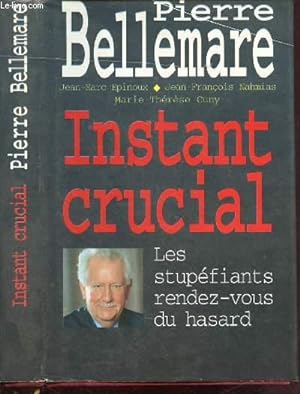 Seller image for INSTANT CRUCIAL : LES STUPEFIANTS RENDEZ-VOUS DU HASARD for sale by Le-Livre