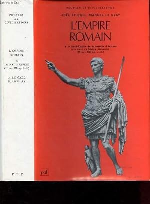 Bild des Verkufers fr L'EMPIRE ROMAIN : LE HAUT EMPIRE DE LA BATAILLE D'ACTIUM A LA MORT DE SEVERE ALEXANDRE (31 AV -235 AP. J-C) zum Verkauf von Le-Livre