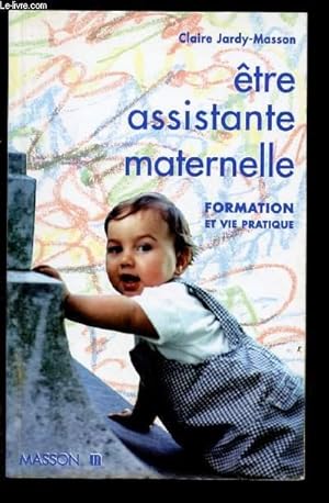 Seller image for ETRE ASSISTANTE MATERNELLE : FORMATION ET VIE PRATIQUE for sale by Le-Livre